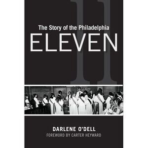 The Story of the Philadelphia Eleven -- Darlene O'Dell